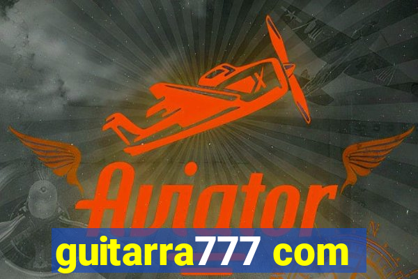 guitarra777 com